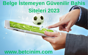 Belge İstemeyen Güvenilir Bahis Siteleri 2023